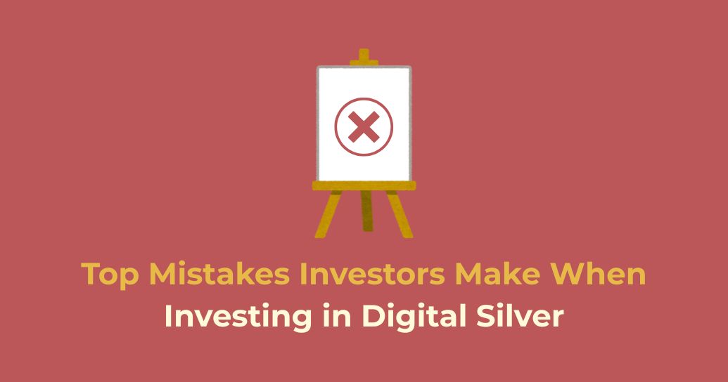 Top Mistakes Investors Make When Investing in Digital Silver